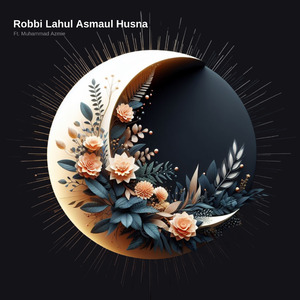 Robbi Lahul Asmaul Husna (Remastered 2024)