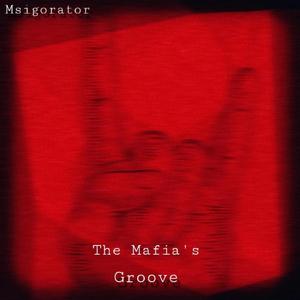 The Mafia's Groove