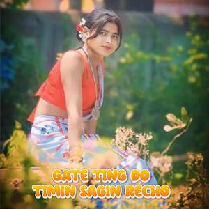 Gate Ting Do Timin Sagin Recho