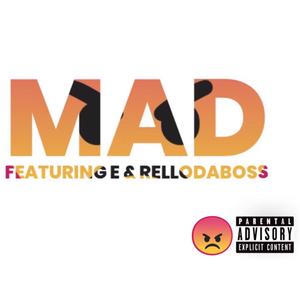 MAD (feat. E & RelloDaBoss)