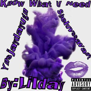 Know What U Need (feat. LilDay & Sheluvssavant)