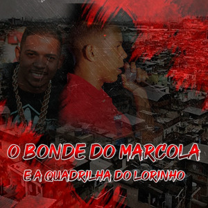 O Bonde do Marcola e a Quadrilha do Lorinho