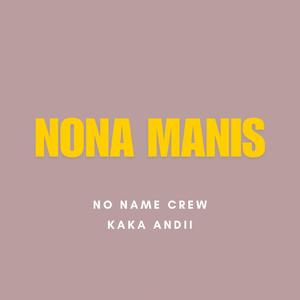 NONA MANIS