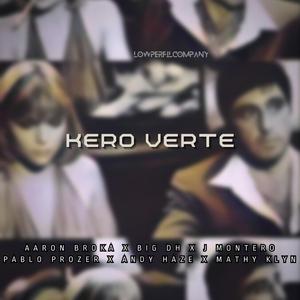KERO VERTE (feat. Aaron Broka, Pablo Prozer, Andy Haze & Mathyklyn klyn)