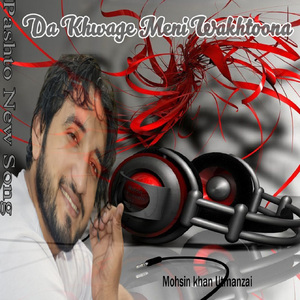 Da Khwage Meni Wakhtoona