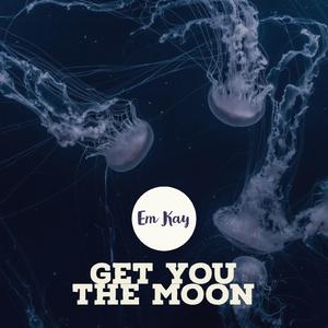 Get You the Moon