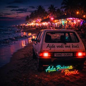 Ajde vodi me kući (Ada Bojana Remix)