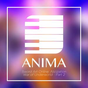 ANIMA (From "Sword Art Online: Alicization - War of Underworld Part 2")