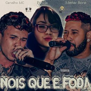 Nois Que É Foda (feat. Master Bone, Priscila, CaeliBeats & PolgaBeats)