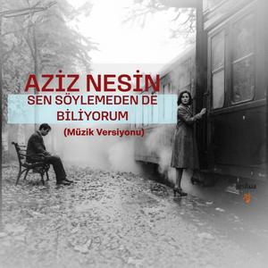 Sen Söylemeden De Biliyorum