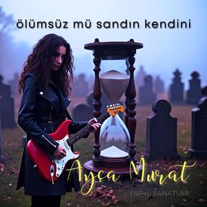 ölümsüz mü sandın kendini? (kadın vokal)