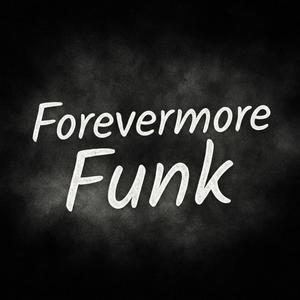 FOREVERMORE FUNK