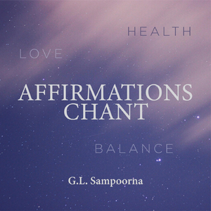 Affirmations Chant: Love, Health and Balance