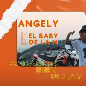 Andamos bien rulay (feat. Angely, El Baby de la M & Rap Ghost)