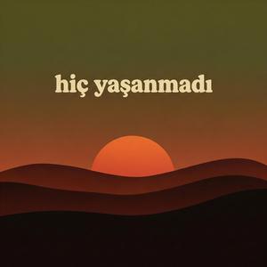 Hiç Yaşanmadı