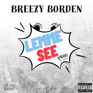 Lemme See (feat. Breezy Borden)