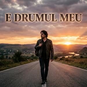 E DRUMUL MEU