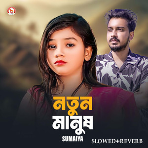 Natun Manush (Slowed+Reverb)