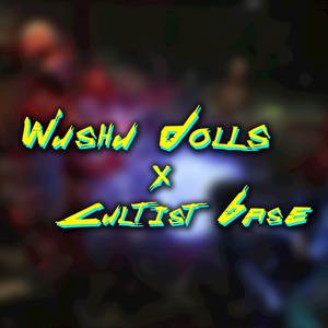 Wushu Dolls x Cultist Base