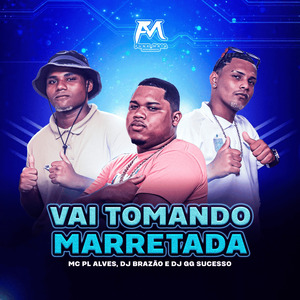 Vai Tomando Marretada