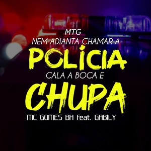 MTG - Nem Adianta Chamar A Polícia Cala A Boca E Chupa