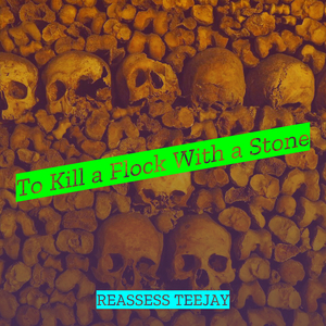 To Kill a Flock With a Stone