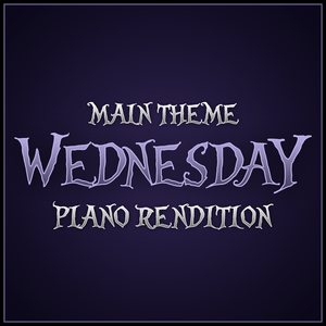Wednesday - Main Theme (Piano Rendition)