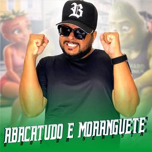 Abacatudo e Moranguete