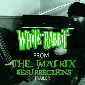 White Rabbit (From “The Matrix Resurrections” Trailer) (Piano Version)