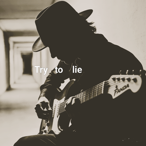 try to lie