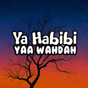 Ya Habibi Yaa Wahdah