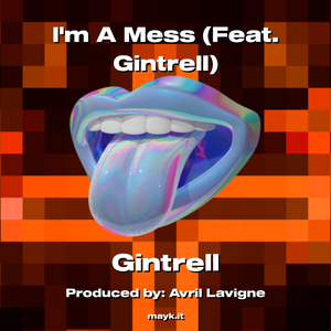 Im A Mess (Feat. Gintrell)