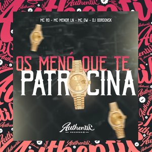 Os Menó Que Te Patrocina (feat. Mc Rd, MC MENOR LN & Mc Gw)