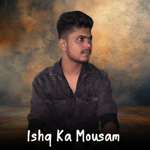 Ishq Ka Mousam
