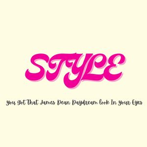 Style (You Got That James Dean Daydream Look in Your Eye)