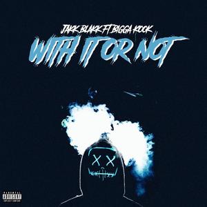 With it or Not (feat. Bigga Kook)