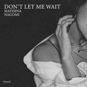 DONT LET ME WAIT (feat. X***X)