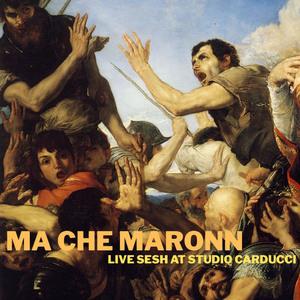 Ma Che Maronn (Live Sesh At Studio Carducci)