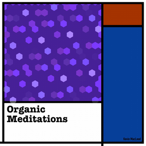 Organic Meditations One
