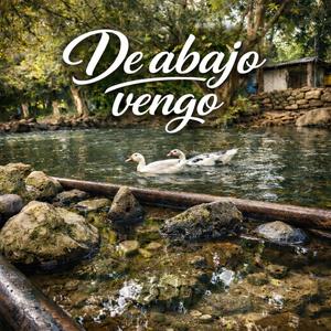 DE ABAJO VENGO