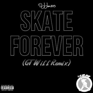 Skate Forever (GT Will Remix)