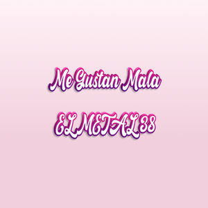 Me Gustan Mala