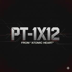 PT-1X12 (From "Atomic Heart")