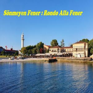Sönmeyen Fener: Rondo Alla Fener