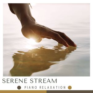 Serene Stream: Piano Relaxation