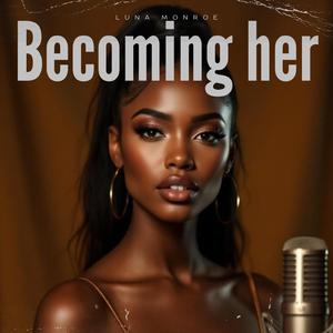 Becoming Her - Self Love & Feminine Healing Anthem (I Love the Woman I’m Becoming)