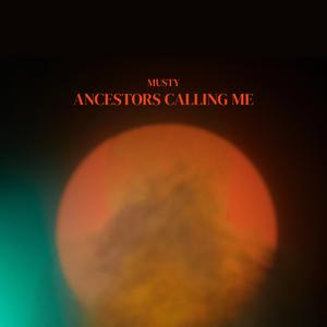 ancestors calling me