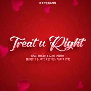 Treat U Right (feat. ROYAL BLOODz, J-Lhutz, Joshua Mari, Godd Patron, Zync & Yhanzy)