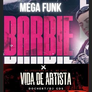 MEGA FUNK BARBIE X VIDA DE ARTISTA (feat. Dochert)