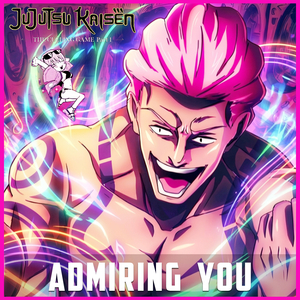 Admiring You - Private Pure Love Train (Hakari Dance Theme) Jujutsu Kaisen